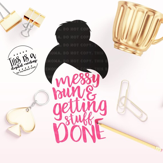 Download Messy Bun SVG Bun svg Mom Quote svg Getting Stuff Done svg