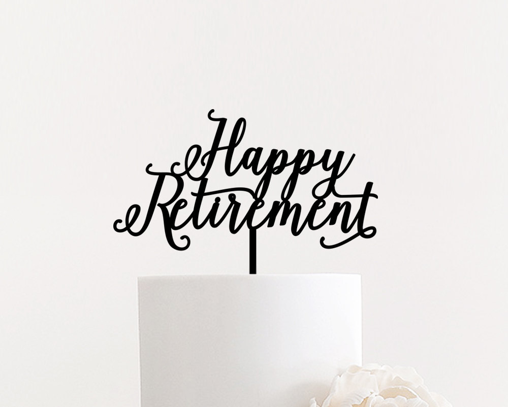 Free Free 131 Happy Retirement Cake Topper Svg Free SVG PNG EPS DXF File