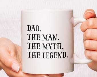 Dad The Man The Myth The Legend Coffee Mug, Fathers Day Mugs, Dad Coffee Mugs, Daddy Mugs, Fathers Day Cups, Funny Dad Coffee Mug