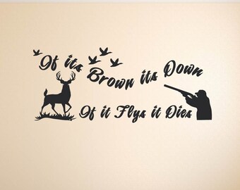 If Its Brown Its Down If It Fly It Dies Quote Lettering Deer Man Hunt Birds Vinyl Wall Decal Sticker Art Mural