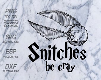 Snitches be cray Harry Potter Quote SVG,Clipart,esp,dxf,png 300 dpi
