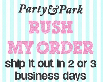 Rush My order---Add this to your order for faster production time