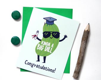 Funny Graduation Card - Kinda a Big Dill - Greeting Cards - High School College Graduation Cards - Cool Awesome Stationary Cards - G3
