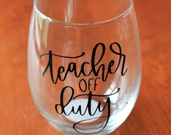 Teacher off Duty wine glass humor