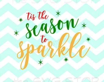 Tis the Season to Sparkle SVG files for Cricut, Silhouette, Vinyl Cutters and Screen Printing