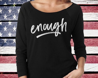 Women's March, Women's Rights, March for Our Lives Shirt, Gun Reform Shirt, Enough Shirt, Slouchy Next Level Ladies 3/4 Sleeve - Item 7003