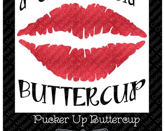 pucker up buttercup images pucker up buttercup images