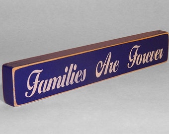 Families Are Forever Wooden Sign - Shelf Sitter - 21 Colors to Choose From