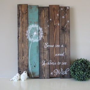Some see a weed - Dandelion wall art - Rustic home decor - Inspirational Signs - Reclaimed wood wall art - Pallet wood sign - Rustic sign