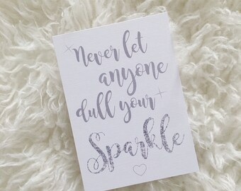 Never Let Anyone Dull Your Sparkle. Art. Print. Poster. Gift. Typography. Calligraphy. Quote. Prints. Keepsake. Frame. Home. Decor. Inspo