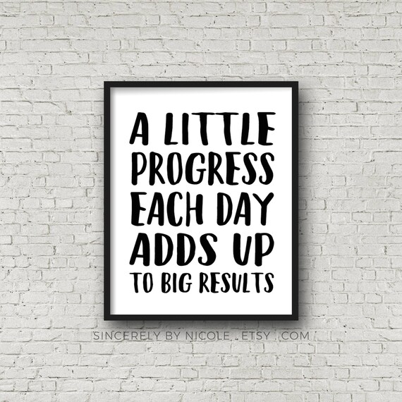 A Little Progress Each Day Adds Up To Big Results 5x7 8x10