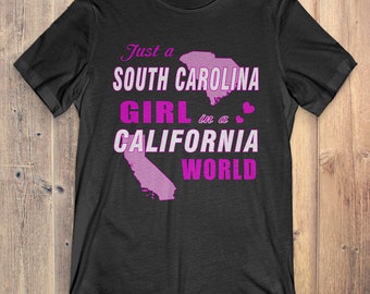 South Carolina T-Shirt Gift: Just A South Carolina Girl In A California World