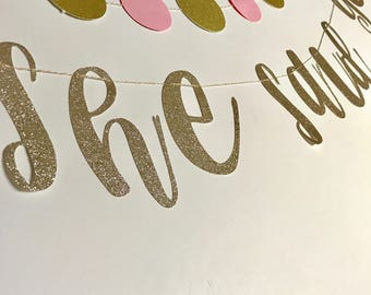 She Said Yes Banner | Bachelorette Banner | Bride Banner