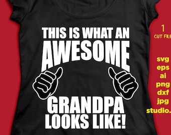 This is what an Awesome GRANDPA looks like svg, mother's day SVG, png DxF, EpS, studio.3 Cut file, for Cricut & silhouette, Iron on transfer