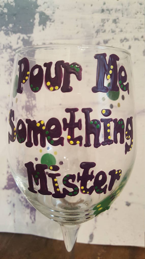 Pour Me Something Mister Mardi Gras Wineglass