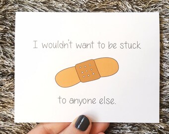 Cute Relationship Love Card - I Wouldn't Want to Be Stuck to Anyone Else