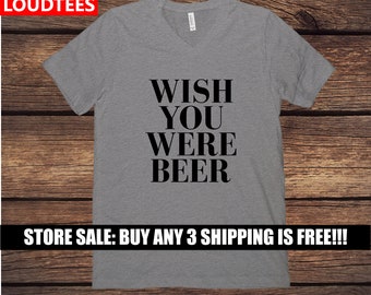 wish you were beer t shirt