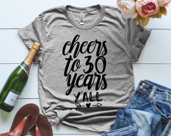 30th Birthday Shirt, Cheers to thirty years Tshirt, 30th Birthday Shirt, 30th Birthday Party, Cheers to 30 Years Birthday Shirt, 30th bday