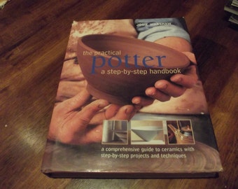 Pottery Book - The Practical Potter- A Step-by-Step Handbook by Josie Warshaw- Pottery Instructions-Handmade Pottery