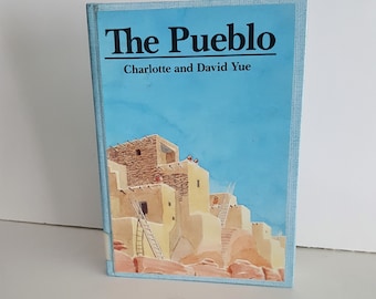The Pueblo, Charlotte and David Yue, Hardcover, Illustrated, 1986