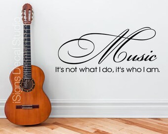 MUSIC WALL DECAL - Music Its Not What I Do Its Who I Am Music Sticker - Music Quote - Music Decal - Vinyl Wall Decals