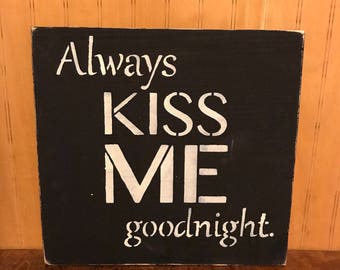 Always kiss me goodnight