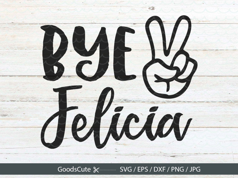 Download Bye Felicia SVG Bye Felicia t shirt design Funny Quote SVG