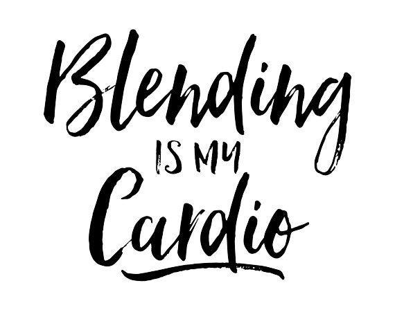 Image result for blending is my cardio