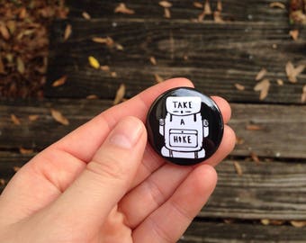 Take A Hike Pin, Adventure Pin back Button, Hiking , Backpack Pins, Outdoorsy Button, Adventure, Gift for Hiker, Camping