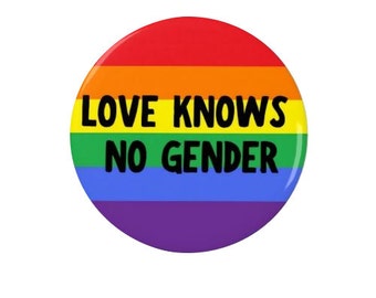Love Knows No Gender - Badge/Fridge Magnet - LGBT - Rainbow - Gay - Lesbian - LGBTQ