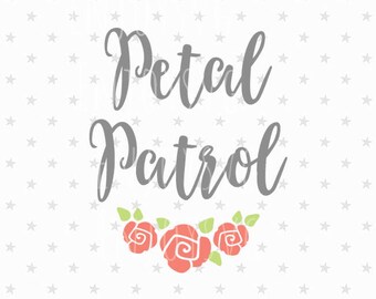 Petal Patrol Svg File Petal Patrol svg Flower Girl svg Wedding Svg Bridal Svg Wedding Svg Bride Svg Petal Patrol Svg Flower Girl svg Petal