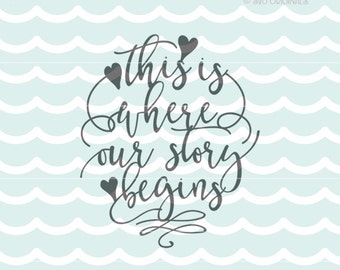 Download Our Story Begins Here SVG pdf png / Wedding sign art