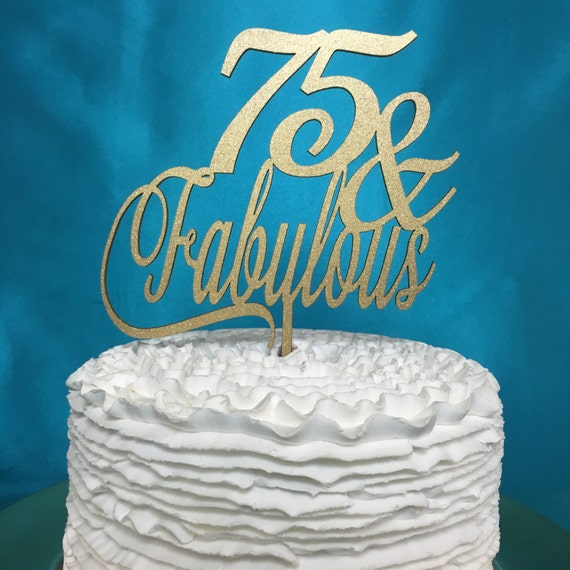 75th Birthday Cake Topper 75 Fabulous Gold