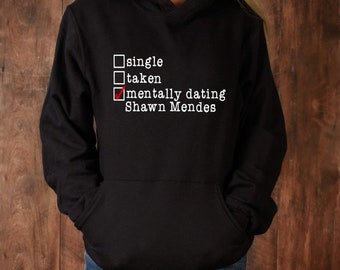 Mentally Dating Shawn Mendes hoodie Custom