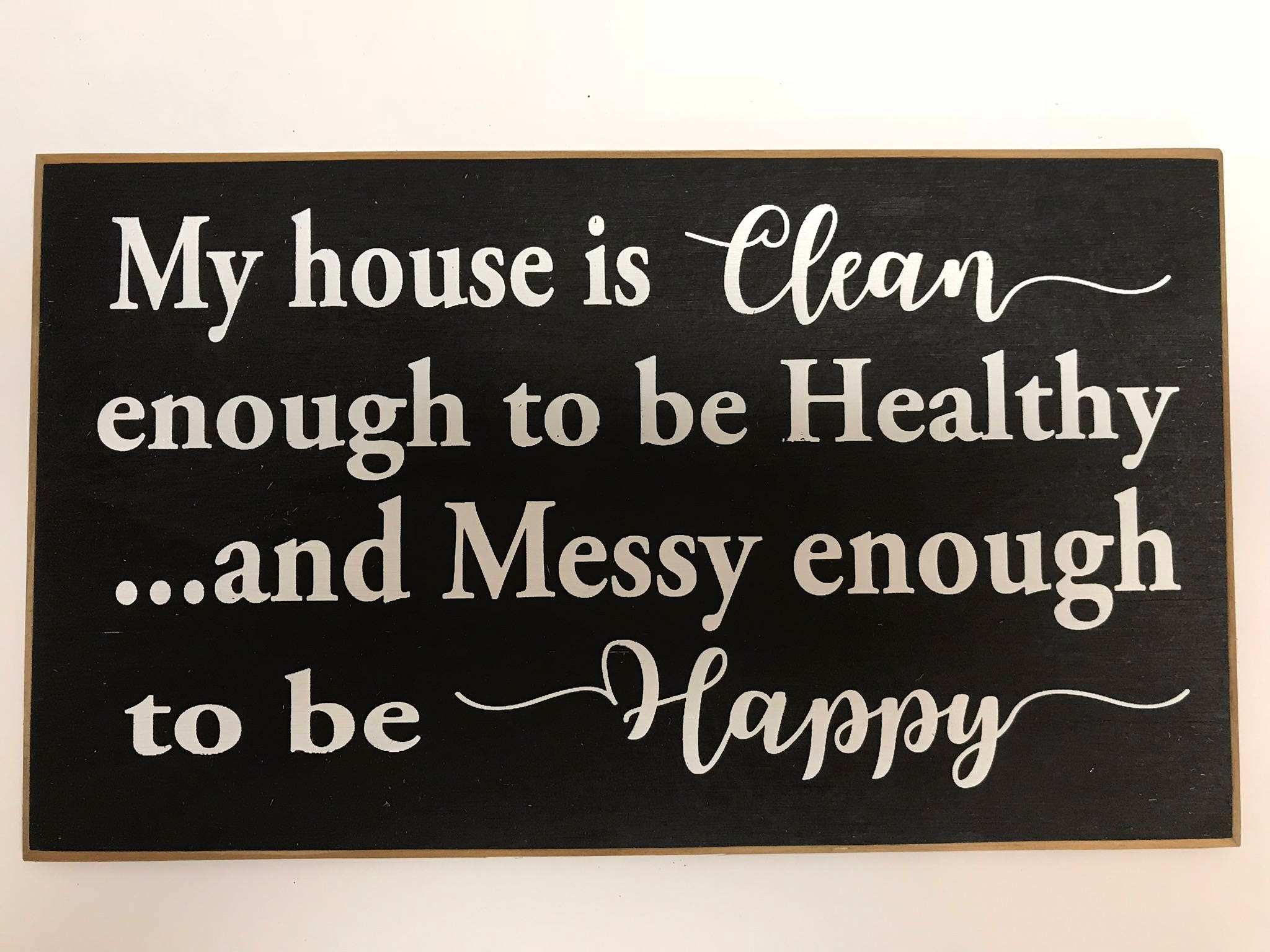 My house is clean enough to be healthy messy enough to be