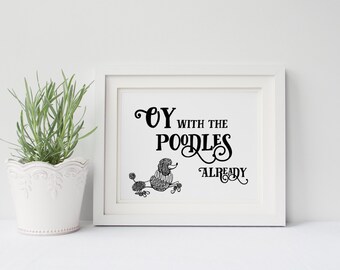 Gilmore Girls DIGITAL Poster- Oy With the Poodles Already Quote 8x10", Lorelai Gilmore, Rory Gilmore, Dog Lovers, Stars Hollow, Poodle owner