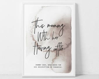 This morning with her having coffee, Johnny Cash Coffee Quote, Love Print, Typography Art, Scandinavian Decor, Motivational Wall Print.