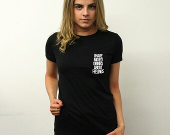 I Have Mixed Drinks About Feelings Tshirt Funny Slogan Mens Womens T shirt Top STP432