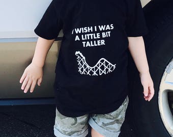 I Wish I Was a Little Bit Taller rollarcoaster Toddler t-shirt