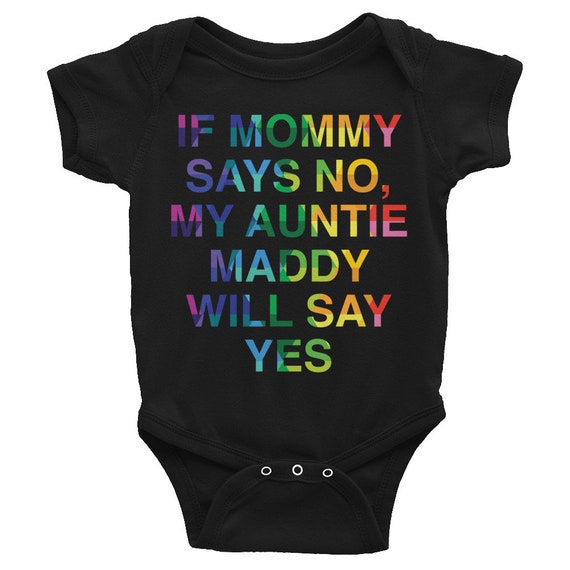 CUSTOM Infant Bodysuit If Mommy Says No, My Auntie Will Say Yes Colorful Onesie Cute Onesie Funny Onesie Gifts for Baby Shower Gifts