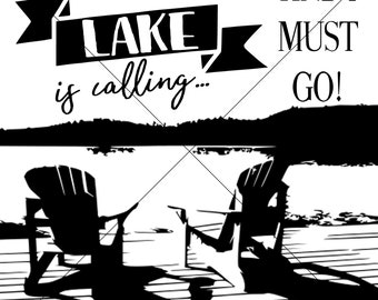 The lake is calling and i must go SVG JPEG PNG - lake digital file - the lake is calling - lake house - lake and river signs - lake signs