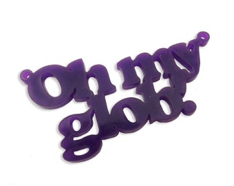 Oh my glob laser cut word charm