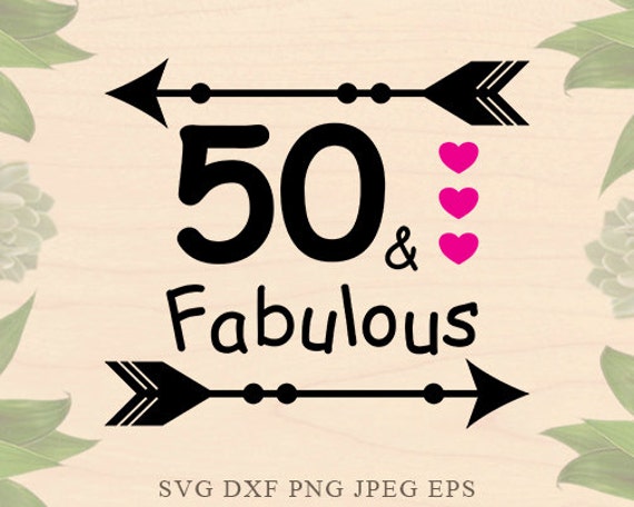 Download Birthday svg 50th birthday svg 50 and fabulous svg Birthday