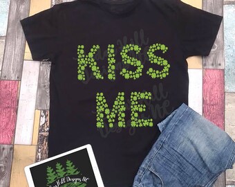 Kiss Me Shirt; St. Patrick's Day Shirt; St. Paddy's Day Shirt; St. Patty's Day Shirt; Clover Shirt; Green Shirt