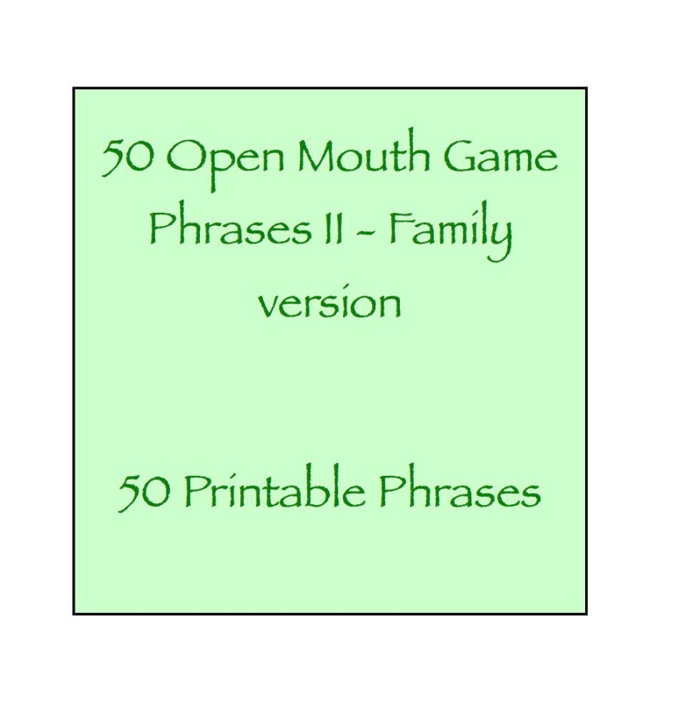 Open Mouth Game Phrases II Family friendly version 50