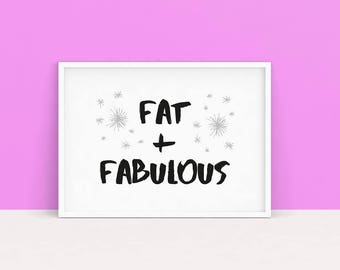 Fat Acceptance Print Fat & Fabulous | instant download, body positivity, body love, fat positive print, feminist wall decor, feminism poster