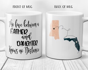 The Love Between a Father and Daughter (or Son) Knows no Distance State to State Mug Long Distance Mug Dad State Mug Dad Long Distance Mug