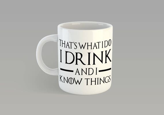 Game Of Thrones I Drink and I know things Custom 11oz Coffe Mug Tyrion Lannister