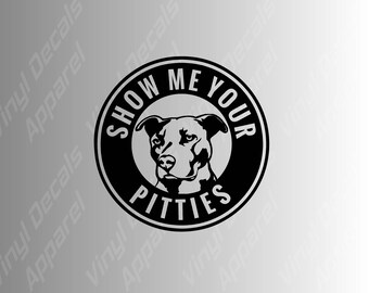 Show me your pitties pit bull die cut vinyl decal sticker. quality decals for mugs, car windows, laptops and more