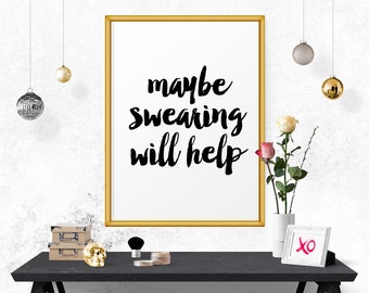 Typography Print, Maybe Swearing Will Help Quote, Art Print, Funny Quote, Typography Quote, Black And White, Office Wall Art